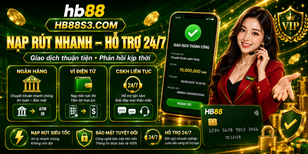 Nạp rút nhanh chóng hộ trợ người chơi 24/7