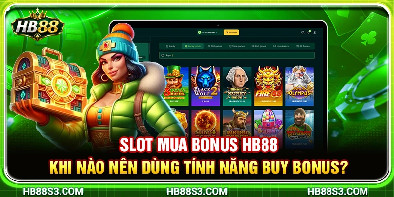 Slot Mua Bonus HB88 – Khi Nào Nên Dùng Tính Năng Buy Bonus?