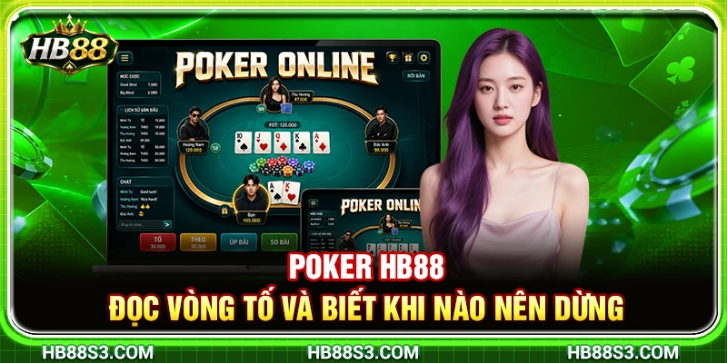 Poker HB88 – Đọc Vòng Tố Và Biết Khi Nào Nên Dừng