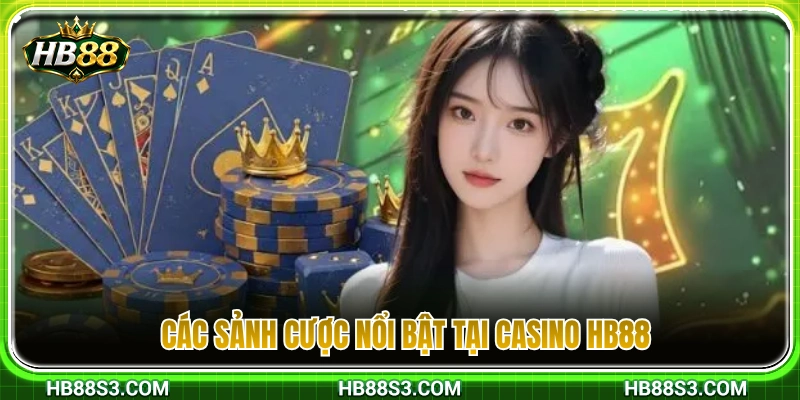 Sảnh cược Casino Live nổi tiếng đang hợp tác cùng HB 88 