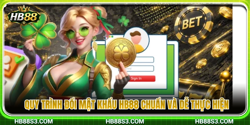 Hướng dẫn các bước đổi mật khẩu HB88 đơn giản nhất 