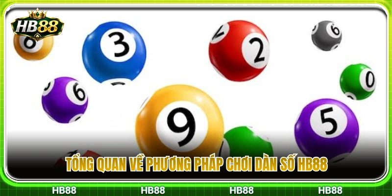 Dàn Số HB88 – Cách Chia Nhóm Số Và Kiểm Soát Vốn 2 Khái quát về phương pháp nuôi dàn số HB88 hiệu quả