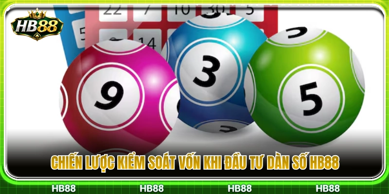 Dàn Số HB88 – Cách Chia Nhóm Số Và Kiểm Soát Vốn 4 Phương pháp quản lý dòng tiền khi đánh dàn số HB88