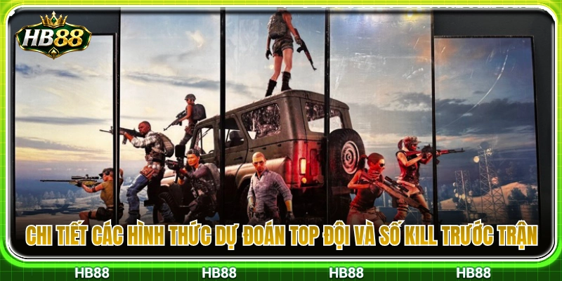 Các dạng cược Top đội và số Kill sớm 