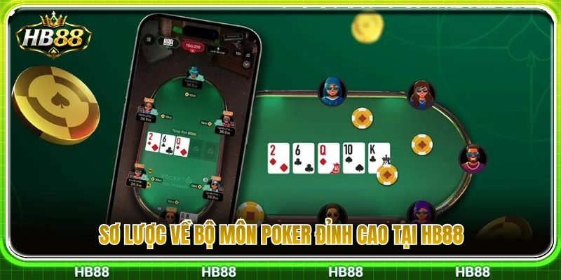 Giới thiệu tổng quan về tựa game Poker HB88 