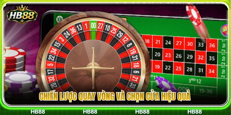 Bí quyết quay và chọn cửa cược đạt tỷ lệ thắng cao 