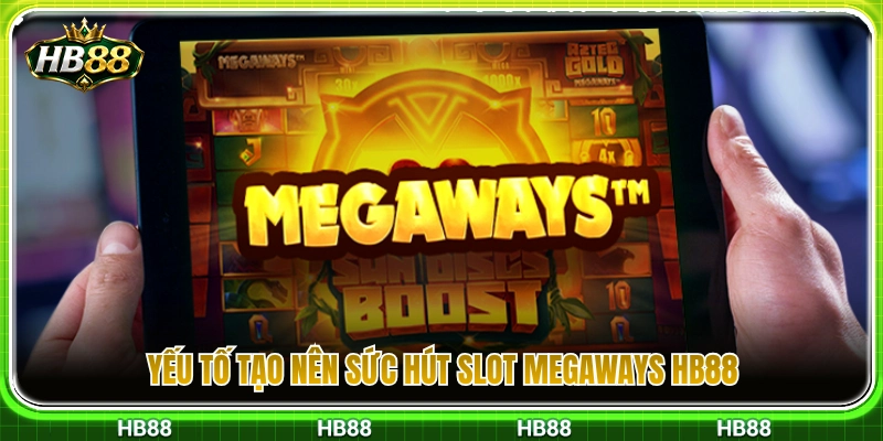 Điểm nổi bật giúp slot Megaways HB88 hấp dẫn người chơi 