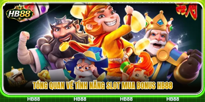 Khái quát tính năng slot mua bonus HB88