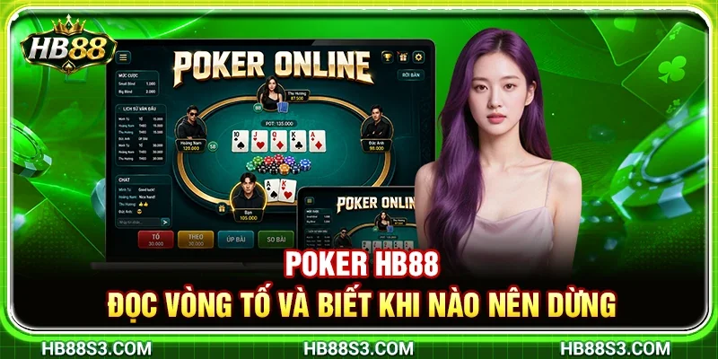 HB88 – Poker HB88 – Đọc Vòng Tố Và Biết Khi Nào Nên Dừng 
